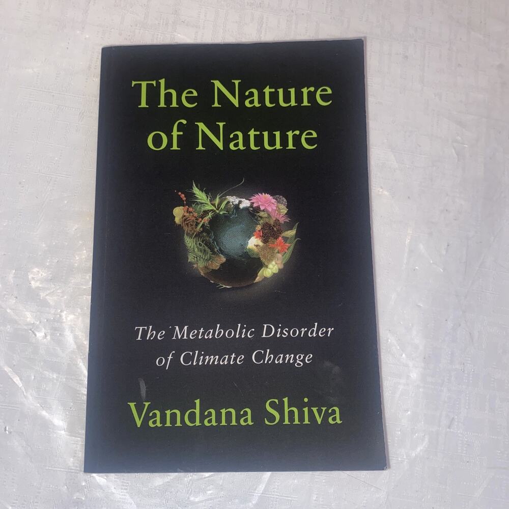Nature of Nature : The Metabolic Disorder of Climate Change by Vandana Shiva...